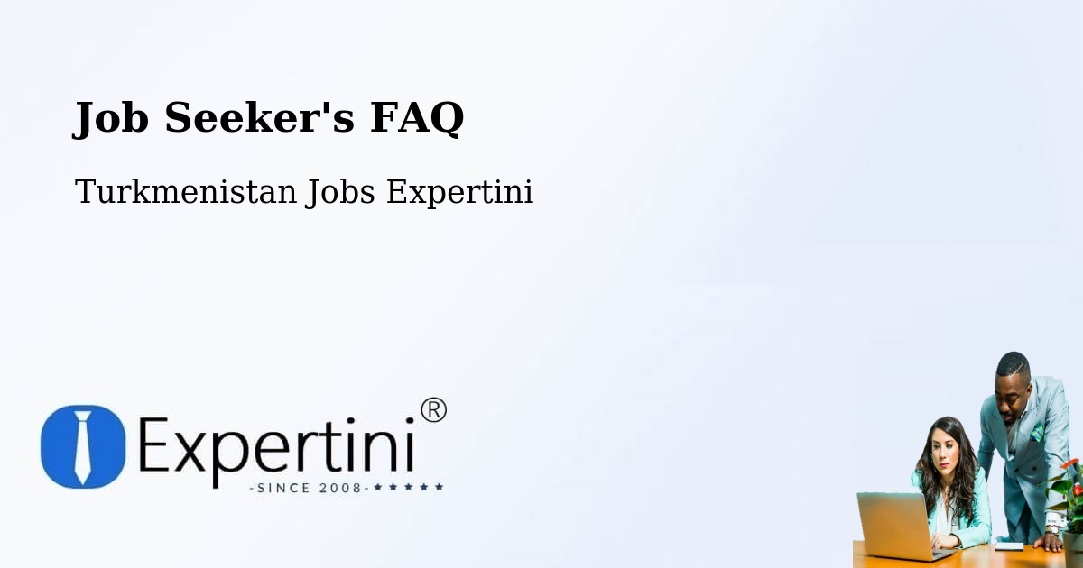 Job Seeker FAQ – Yolöten - Turkmenistan Jobs Expertini