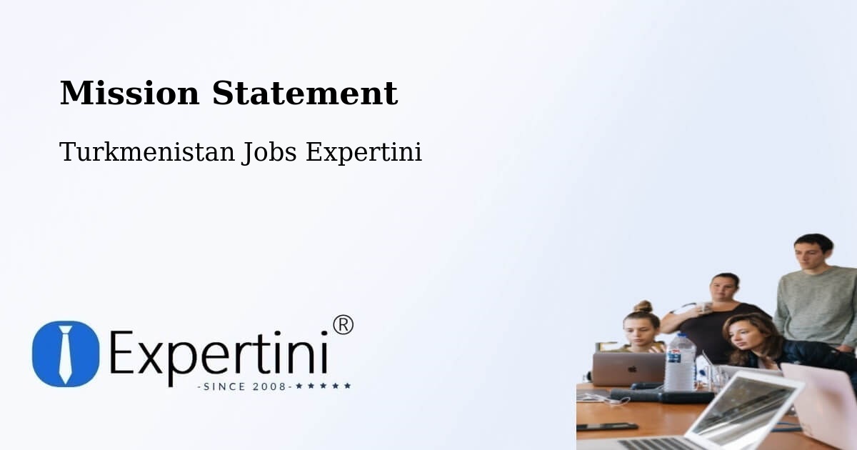 Corporate Mission – Yolöten - Turkmenistan Jobs Expertini